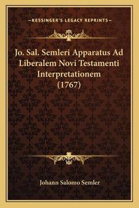 Cover image for Jo. Sal. Semleri Apparatus Ad Liberalem Novi Testamenti Interpretationem (1767)