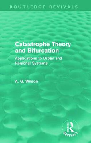 Catastrophe Theory and Bifurcation (Routledge Revivals): Applications to Urban and Regional Systems