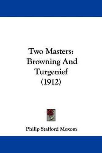 Cover image for Two Masters: Browning and Turgenief (1912)