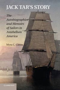 Cover image for Jack Tar's Story: The Autobiographies and Memoirs of Sailors in Antebellum America