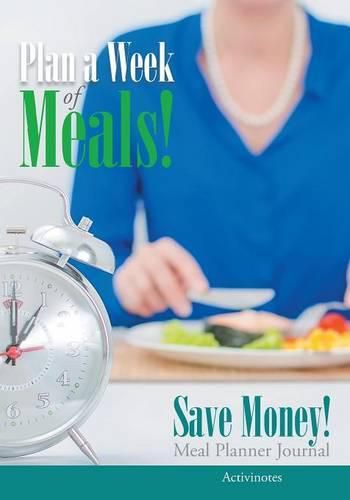 Cover image for Plan a Week of Meals! Save Money! Meal Planner Journal