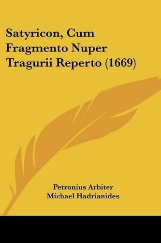 Cover image for Satyricon, Cum Fragmento Nuper Tragurii Reperto (1669)