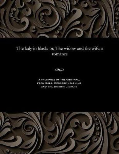 The Lady in Black: Or, the Widow and the Wife; A Romance