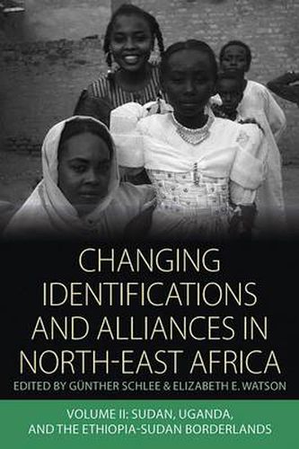 Cover image for Changing Identifications and Alliances in North-east Africa: Volume II: Sudan, Uganda, and the Ethiopia-Sudan Borderlands