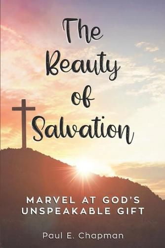 Cover image for The Beauty of Salvation: Marvel At God's Unspeakable Gift