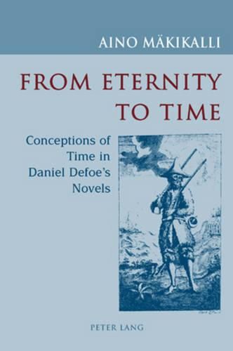 Cover image for From Eternity to Time: Conceptions of Time in Daniel Defoe's Novels