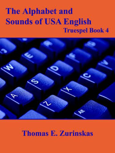 Cover image for The Alphabet and Sounds of USA English: Truespel Book 4