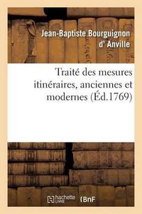 Cover image for Traite Des Mesures Itineraires, Anciennes Et Modernes