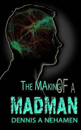 Cover image for The Making Of A Madman