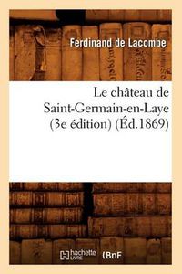 Cover image for Le Chateau de Saint-Germain-En-Laye (3e Edition) (Ed.1869)