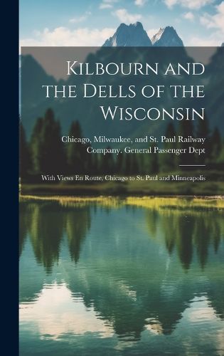 Cover image for Kilbourn and the Dells of the Wisconsin