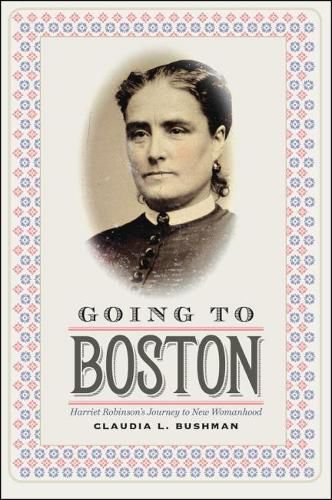 Cover image for Going to Boston: Harriet Robinson's Journey to New Womanhood