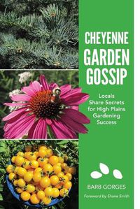 Cover image for Cheyenne Garden Gossip: Locals Share Secrets for High Plains Gardening Success