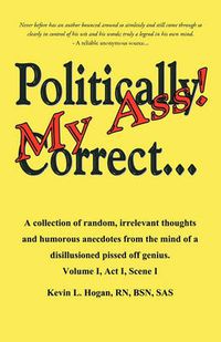 Cover image for Politically Correct My Ass...