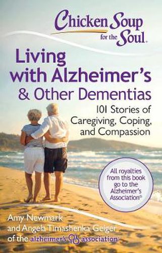 Cover image for Chicken Soup for the Soul: Living with Alzheimer's & Other Dementias: 101 Stories of Caregiving, Coping, and Compassion