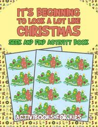 Cover image for It's Beginning to Look a Lot like Christmas: Seek and Find Activity Book