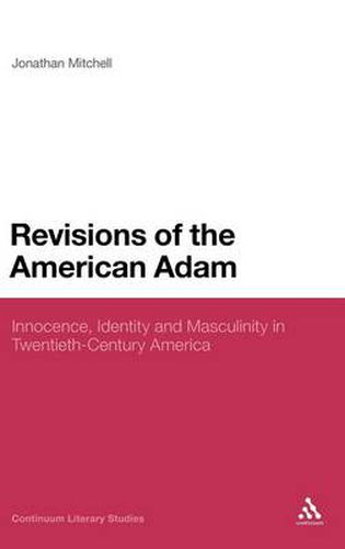 Revisions of the American Adam: Innocence, Identity and Masculinity in Twentieth Century America