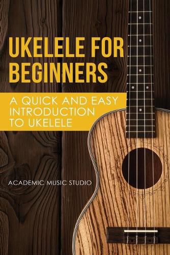 Cover image for Ukelele for Beginners: A Quick and Easy Introduction to Ukelele