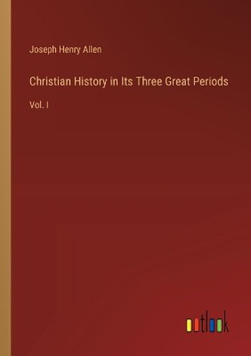 Christian History in Its Three Great Periods