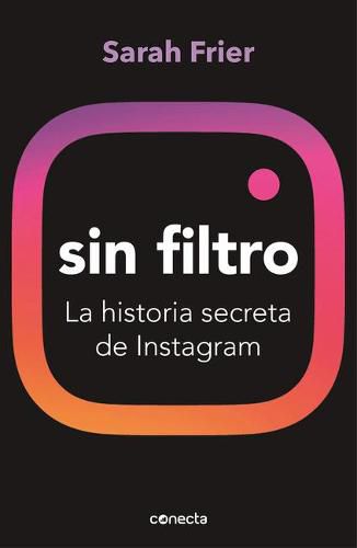 Cover image for Sin filtro: La historia secreta de Instagram / No Filter: The Inside Story of Instagram