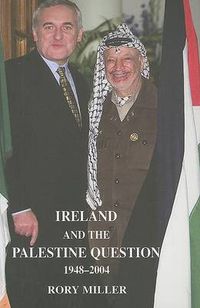 Cover image for Ireland and the Palestine Question 1948-2004