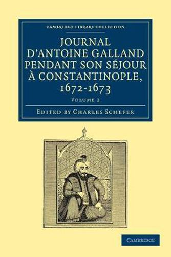 Journal d'Antoine Galland pendant son sejour a Constantinople, 1672-1673