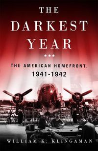 Cover image for The Darkest Year: The American Home Front 1941-1942