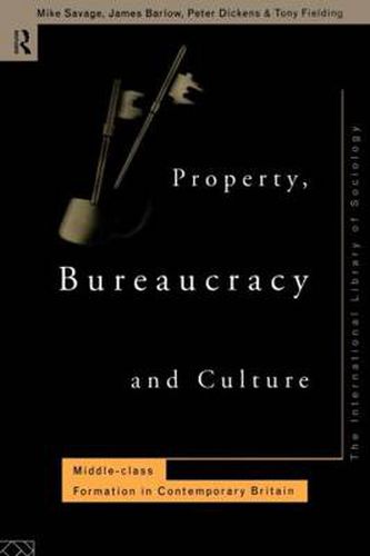 Cover image for Property Bureaucracy & Culture: Middle Class Formation in Contemporary Britain