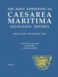 Cover image for The Joint Expedition to Caesarea Maritima Excavation Reports: Field O: The Synagogue Site