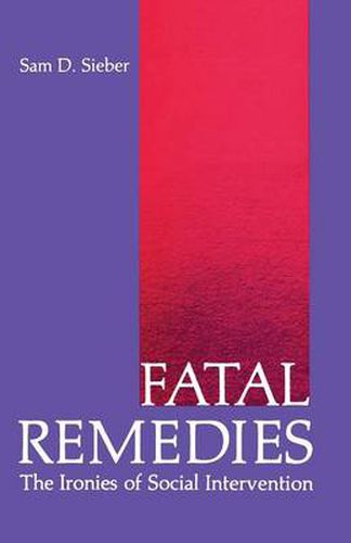 Cover image for Fatal Remedies: The Ironies of Social Intervention