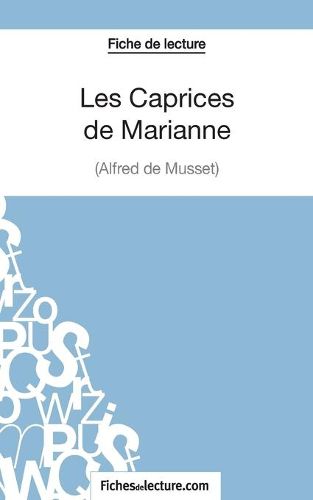 Les Caprices de Marianne d'Alfred de Musset (Fiche de lecture): Analyse complete de l'oeuvre