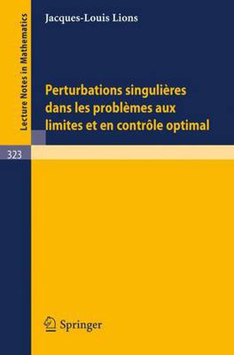 Perturbations Singulieres Dans Les Problemes Aux Limites Et En Controle Optimal