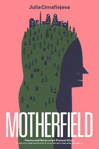 Cover image for Motherfield: Poems & Belarusian Protest Diary