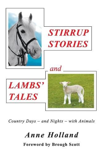 STIRRUP STORIES and LAMBS' TALES: Country Days - and Nights - with Animals