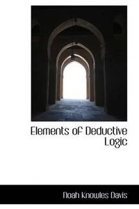 Cover image for Elements of Deductive Logic