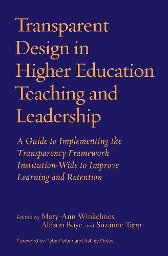 Cover image for Transparent Design in Higher Education Teaching and Leadership: A Guide to Implementing the Transparency Framework Institution-Wide to Improve Learning and Retention