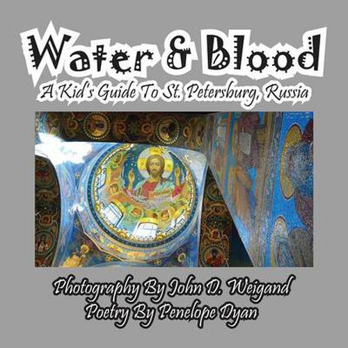 Cover image for Water & Blood--A Kid's Guide to St. Petersburg, Russia