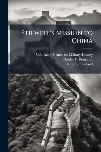Cover image for Stilwell's Mission to China - Scholar's Choice Edition