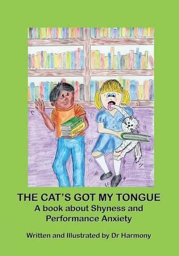 Cover image for The Cat's Got My Tongue- A book about Shyness and Performance Anxiety