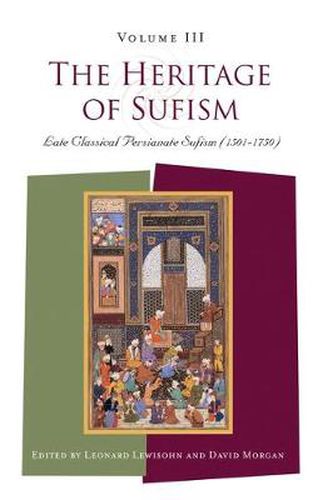 Cover image for The Heritage of Sufism: Late Classical Persianate Sufism (1501-1750) v. 3