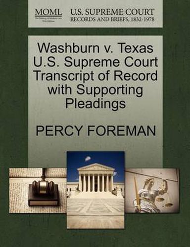 Cover image for Washburn V. Texas U.S. Supreme Court Transcript of Record with Supporting Pleadings