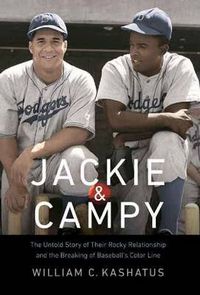 Cover image for Jackie and Campy: The Untold Story of Their Rocky Relationship and the Breaking of Baseball's Color Line