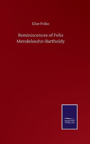 Cover image for Reminiscences of Felix Mendelssohn-Bartholdy