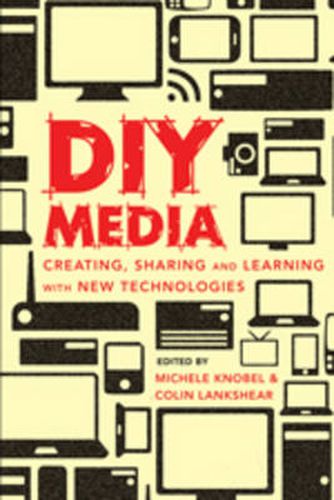 Cover image for DIY Media: Creating, Sharing and Learning with New Technologies