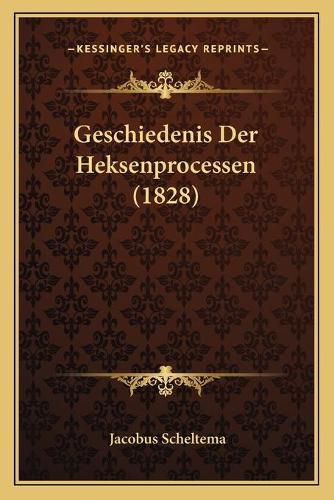 Geschiedenis Der Heksenprocessen (1828)