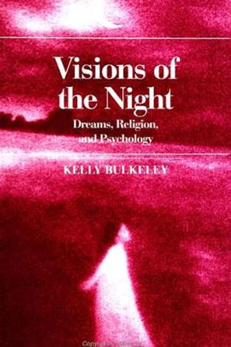 Cover image for Visions of the Night: Dreams, Religion, and Psychology