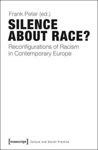 Cover image for Silence About Race?: Reconfigurations of Racism in Contemporary Europe