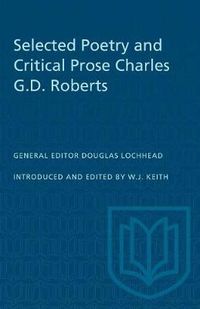 Cover image for Selected Poetry and Critical Prose Charles G.D. Roberts