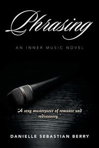 Cover image for Phrasing: An Inner Music Novel