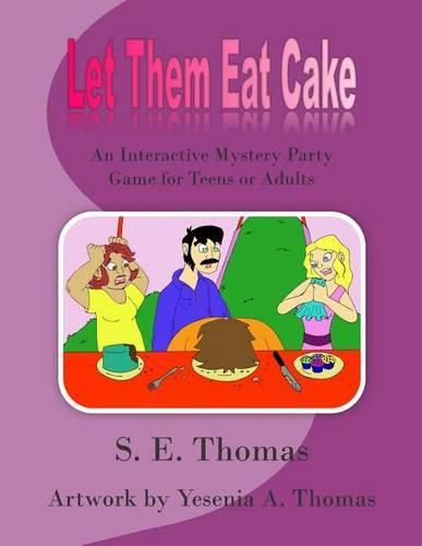 Cover image for Let Them Eat Cake: An Interactive Mystery Party Game for Teens or Adults